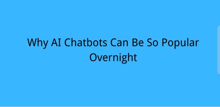 Why AI Chatbots Can Be So Popular Overnight